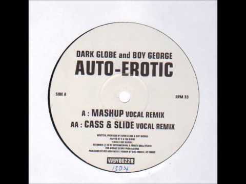Dark Globe & Boy George - Auto-Erotic (Cass & Slide Vocal Remix)