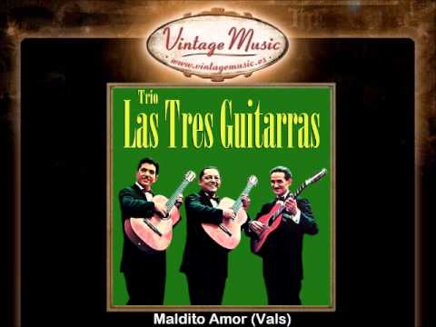 1Trío Las Tres Guitarras -- Maldito Amor Vals
