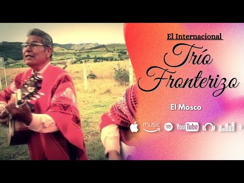 Trío Fronterizo - El mosco (Vídeo oficial)