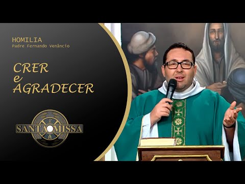 CRER e AGRADECER - Homilia Padre Fernando Venâncio - 20/07/2020