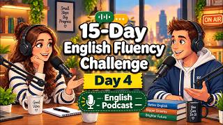 Day 4 : Speak English in 15 Days– 99 Sentences Shadowing Practice | English Podcast