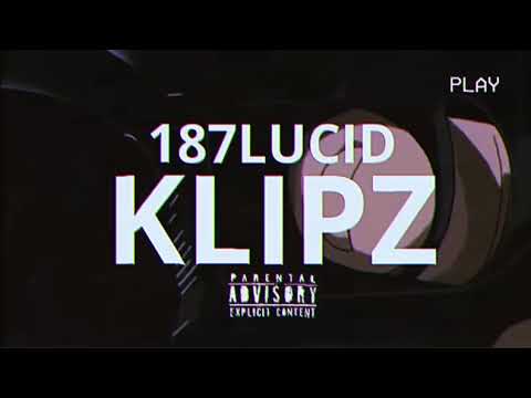 187LUCID - KLIPZ [OFFICIAL VISUALIZER]