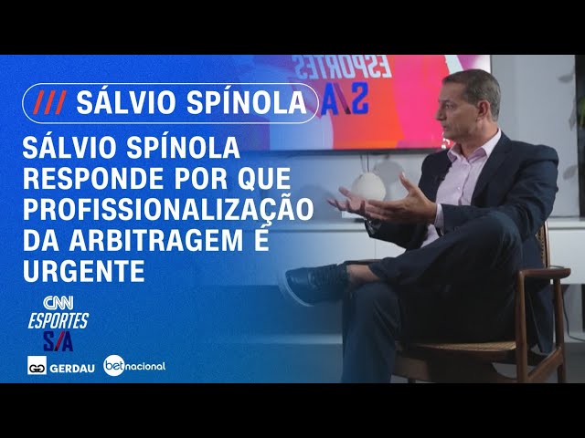 Sálvio Spínola responde por que profissionalização da arbitragem é urgente | ESPORTES S/A