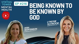Being Known to be Known by God with Lyndsie Schnoor | Strong Tower Mental Health Podcast