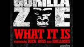 What it is - Gorilla Zoe Feat Rick Ross/Kollosus