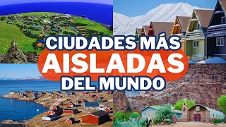 LAS 6 CIUDADES MÁS AISLADAS DEL MUNDO