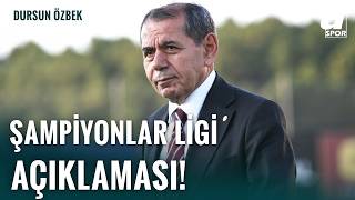 Dursun Özbek’ten Galatasaray’ın Şampiyonlar Ligi Hedefi