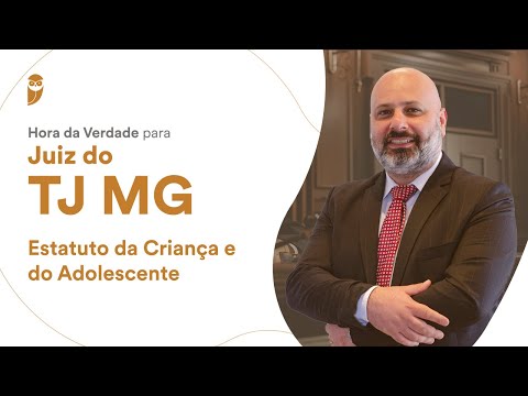 Hora da Verdade para Juiz do TJ MG - Estatuto da Criança e do Adolescente