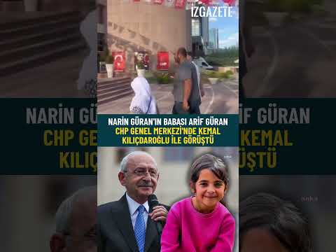 Narin Güran'ın babası Arif Güran CHP Genel Merkezi'nde Kemal Kılıçdaroğlu ile görüştü #naringüran