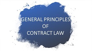What are the General Principles of Contract Act, 1872 OR Basic Ingredients of the Contract Law?