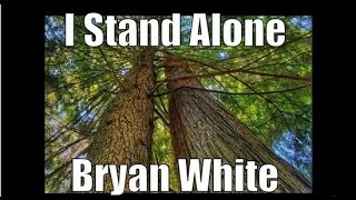 I Stand Alone By Bryan White
