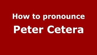 How to pronounce Peter Cetera