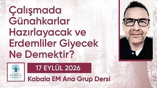 "Çalışmada Günahkarlar Hazırlayacak ve Erdemliler Giyecek Ne Demektir?"  (17.09.