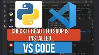 How to Check if BeautifulSoup is Installed in VS Code | Fix No module named bs4 Error in Python