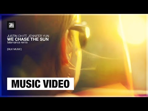 Justin Oh ft. Jennifer Yun - We Chase The Sun (Talamanca Remix) [Music Video]