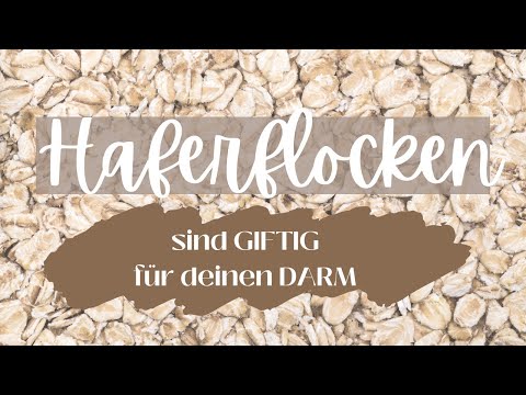 Haferflocken sind giftig für deinen Darm!