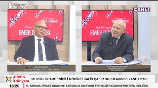 Emek Dünyası – Mersin Ticaret Sicili Müdürü Halis Çakır