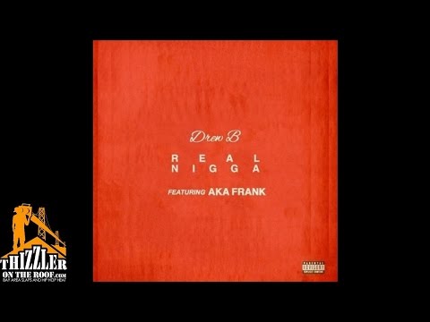 Drew B. ft. AkaFrank - Real N*gga [Prod. O'Car] [Thizzler.com]