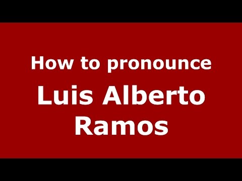 How to pronounce Luis Alberto Ramos (Spanish/Argentina) - PronounceNames.com