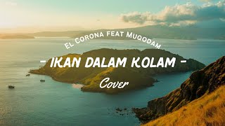Download lagu Ikan Dalam Kolam-Cover by El Corona feat Muqodam mp3
