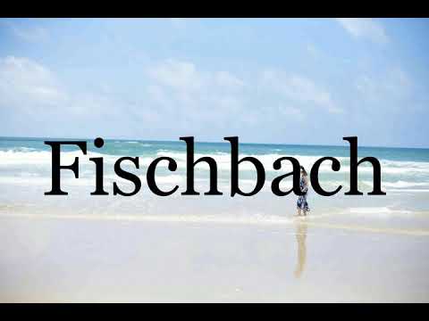 How To Pronounce Fischbach🌈🌈🌈🌈🌈🌈Pronunciation Of Fischbach