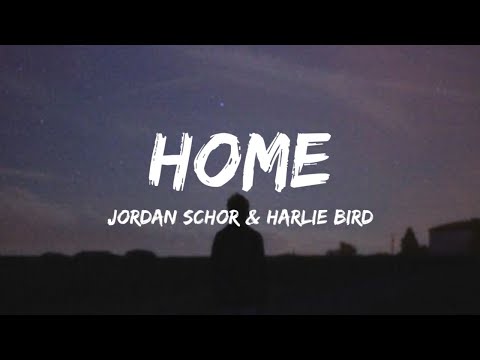 Jordan Schor & Harley Bird - Home (Lyrics)