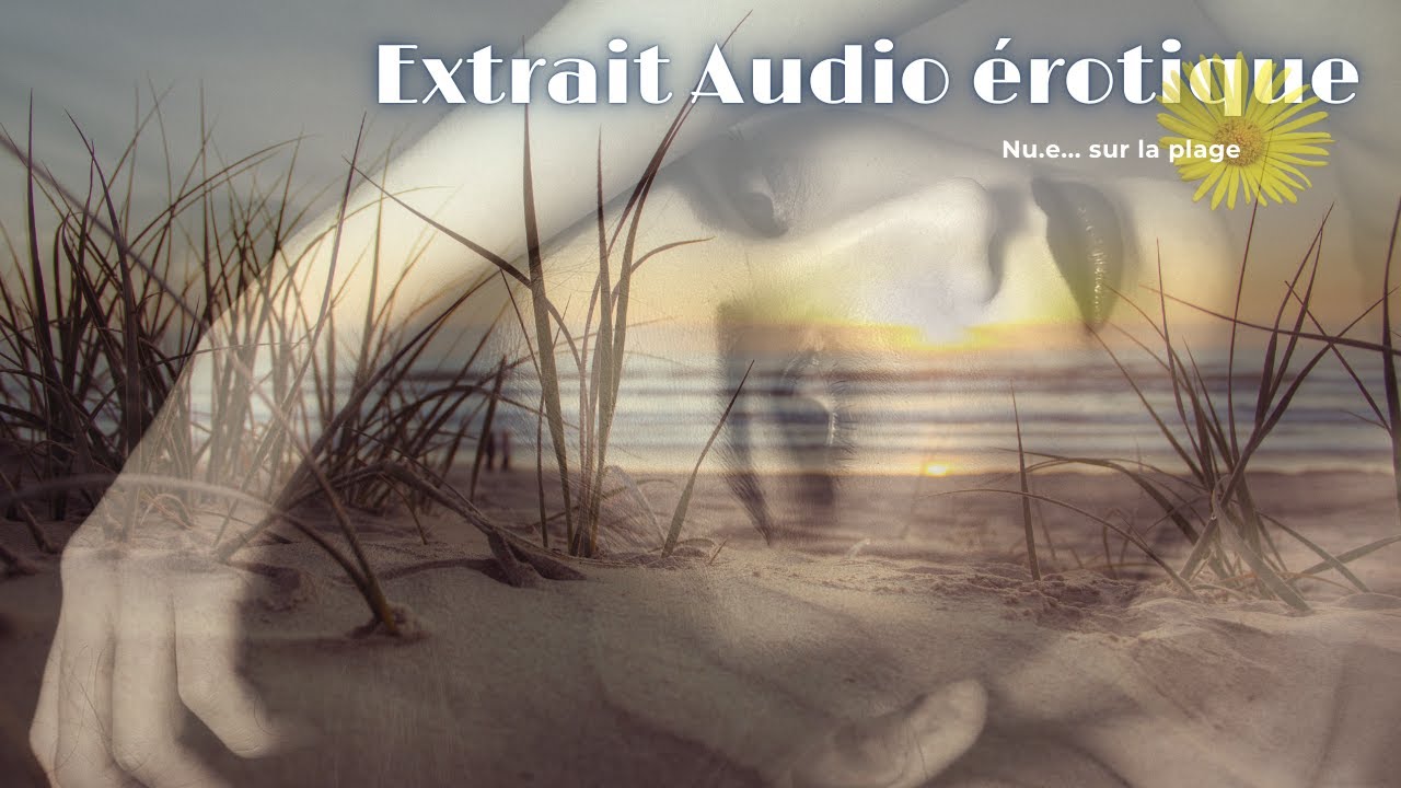 EXTRAIT Hypnose érotique Nu.e, sur la plage - Hypnose by Sonia