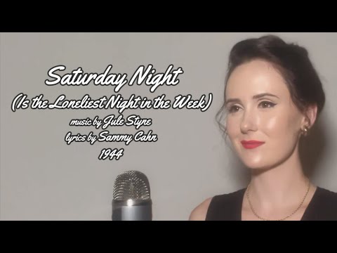 Songs of WWII  |  Saturday Night (Is the Loneliest Night in the Week)  |  Sammy Cahn & Jule Styne