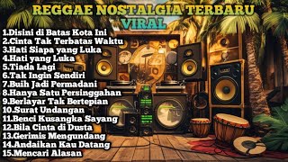 Download lagu Reggae nostalgia terbaru viral tiktok - kumpulan lagu reggae full album nostalgia mp3