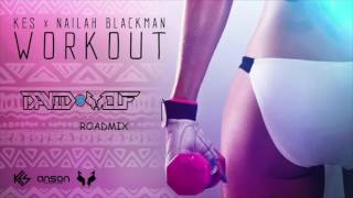 Kes & Nailah Blackman - Workout (Dj David Wolf Roadmix)