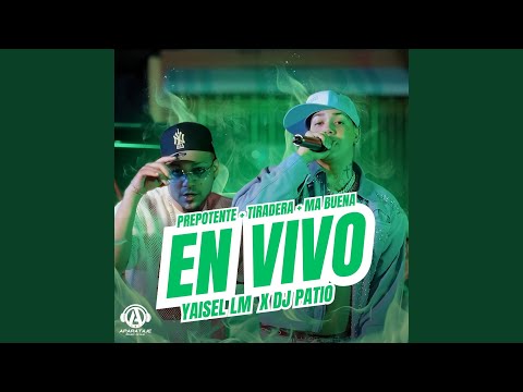 PREPOTENTE + TIRADERA + MA BUENA (En Vivo)