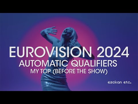 eurovision 2024: automatic qualifiers | my top 6 (before the show)