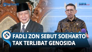 Fadli Zon Sebut Soeharto Tak Terbukti Terlibat Genosida, Penuhi Syarat Jadi Pahlawan Nasional