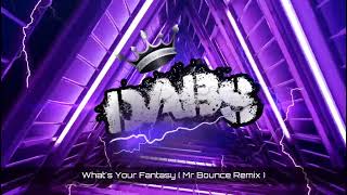 What&#39;s Your Fantasy ( Mr Bounce Remix )