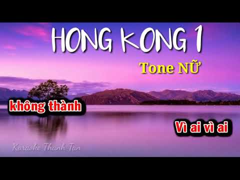 HONG KONG 1 - KARAOKE || TONE NỮ (beat chuẩn).