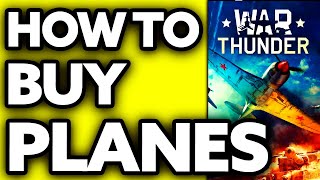 How To Buy Planes in War Thunder 2024