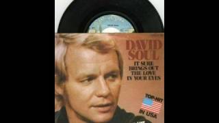 David Soul - It Sure Brings Out The Love In Your Eyes