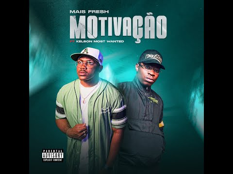 +Fresh feat Kelson Most Wanted - Motivação (visualizer)