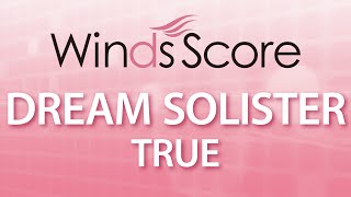 DREAM SOLISTER/TRUE（吹奏楽J-POP）