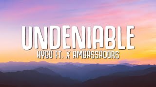 Kygo - Undeniable (Lyrics) ft. X Ambassadors
