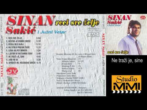 Sinan Sakic i Juzni Vetar - Ne trazi je sine