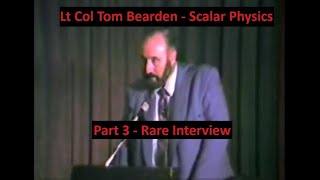 Scalar Physics - Thomas Bearden Part 3