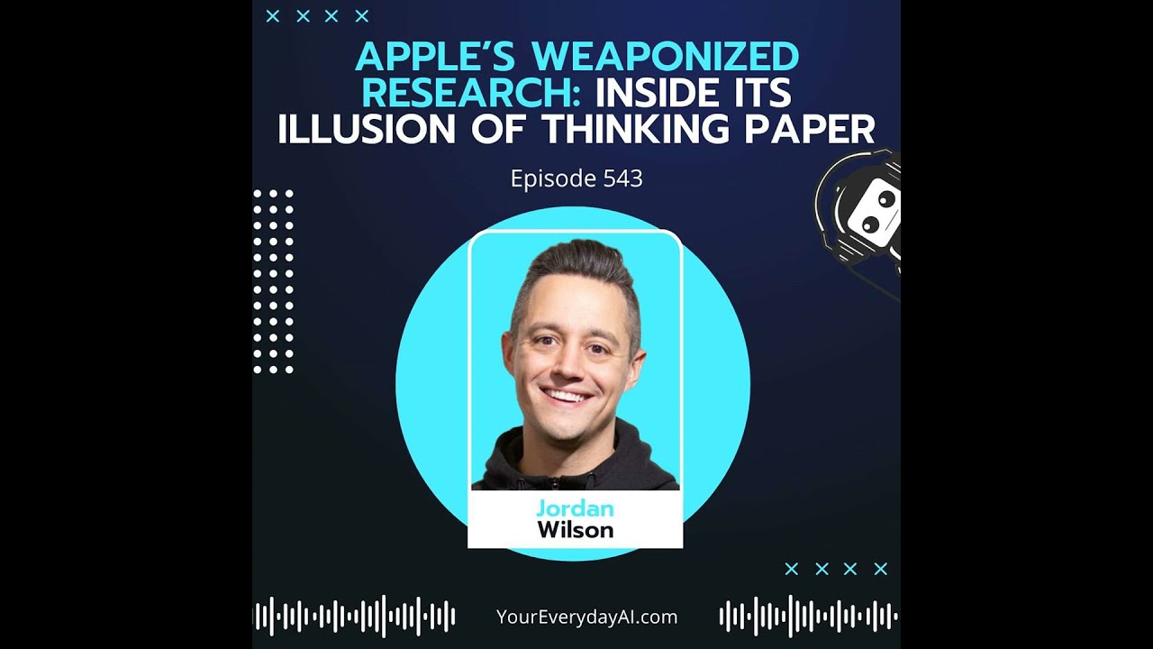 EP 543: Apple’s Weaponized Research: Inside its illusion of thinking paper