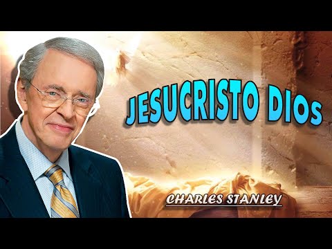 ¿Es Jesucristo Dios? ✅ Fe De Dios - Dr. Charles Stanley 2022