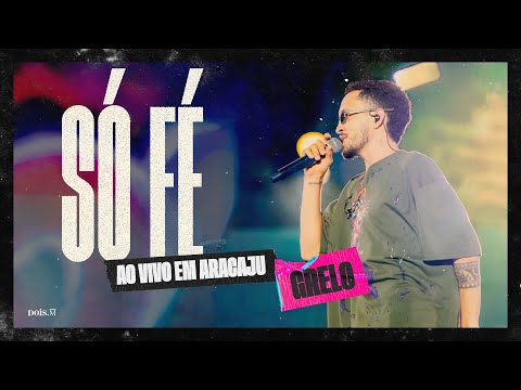 Grelo - SÓ FÉ (Ao Vivo em Aracaju)