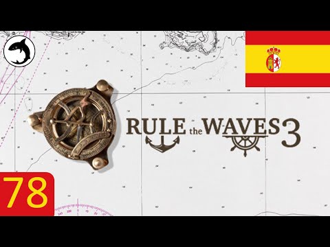 Rule the Waves 3 | Spain - Episode 78 - The Empire Under Siege