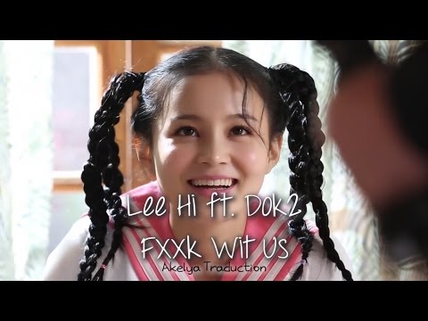 Lee Hi ft. Dok2 - Fxxk Wit Us - Vostfr