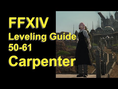 OUTDATED - FFXIV Carpenter Leveling Guide 50 to 61 - post patch 5.45