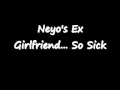 Neyo's Ex-Girlfriend So Sick --- Lyrics 
