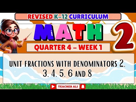 GRADE 2 MATH 2 QUARTER 4 WEEK 1 REVISED K-12 - UNIT FRACTION WITH DENOMINATOR 2,3,4,5,6 AND 8